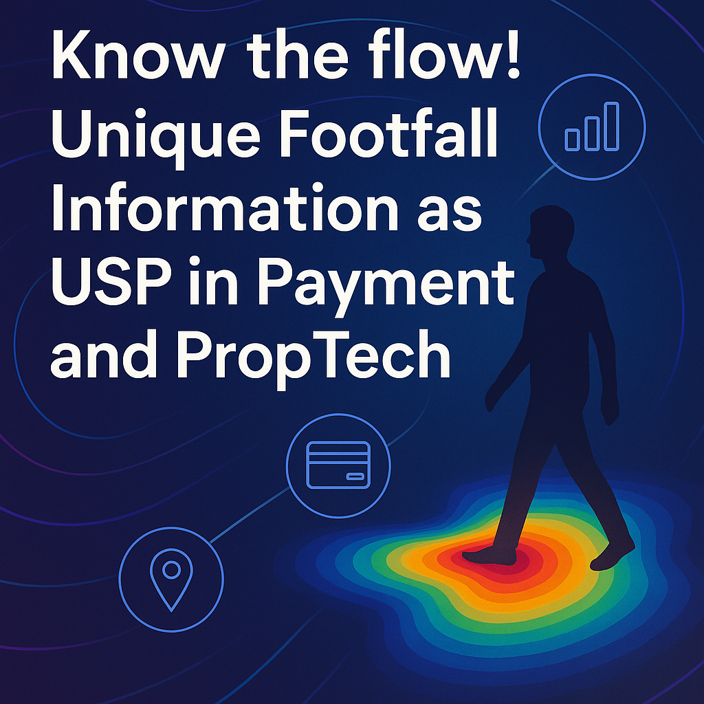Know the flow! Unique Footfall Information as USP in Payment and PropTech